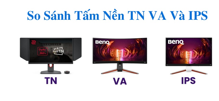 so sánh các loại tấm nền màn hình laptop IPS vs TN vs VA so sánh các loại tấm nền màn hình laptop IPS vs TN vs VA